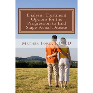 Dialysis: Treatment Options for the Progression to End Stage Renal Disease - Paperback