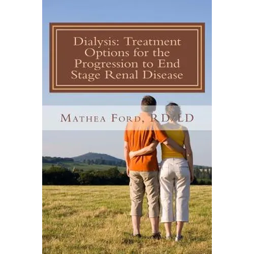 Dialysis: Treatment Options for the Progression to End Stage Renal Disease - Paperback