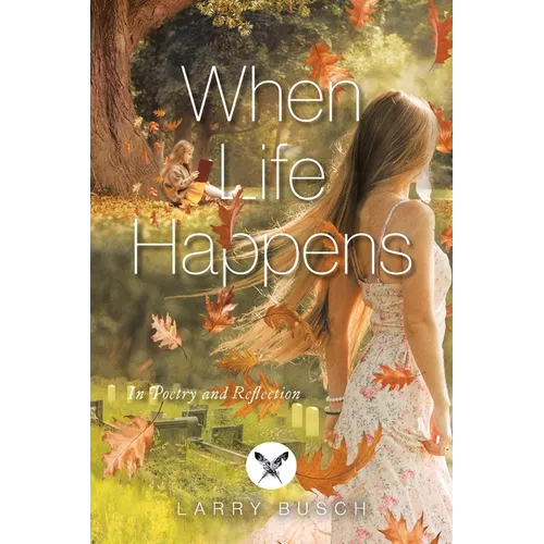 When Life Happens: In Poetry and Reflection - Paperback