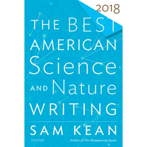 The Best American Science and Nature Writing 2018 - Paperback