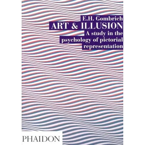 Art and Illusion: A Study in the Psychology of Pictorial Representation - Paperback