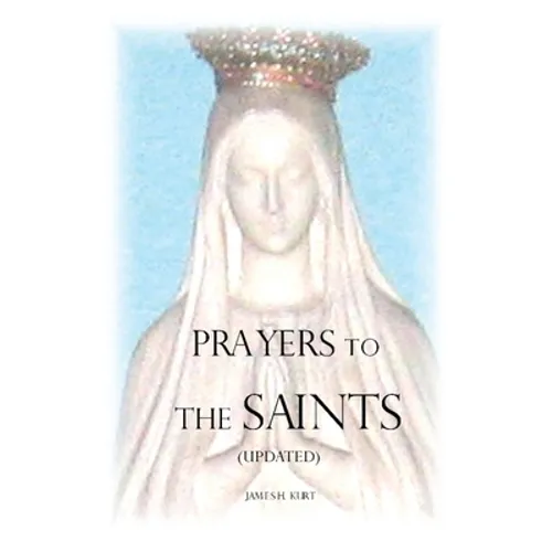 Prayers to the Saints (Updated) - Paperback