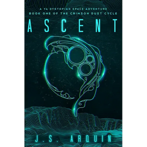 Ascent: A YA Dystopian Space Adventure (Book One of The Crimson Dust Cycle) - Paperback
