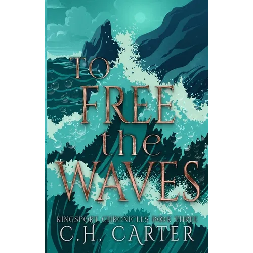 To Free the Waves: Kingsport Chronicles Book 3 - Paperback