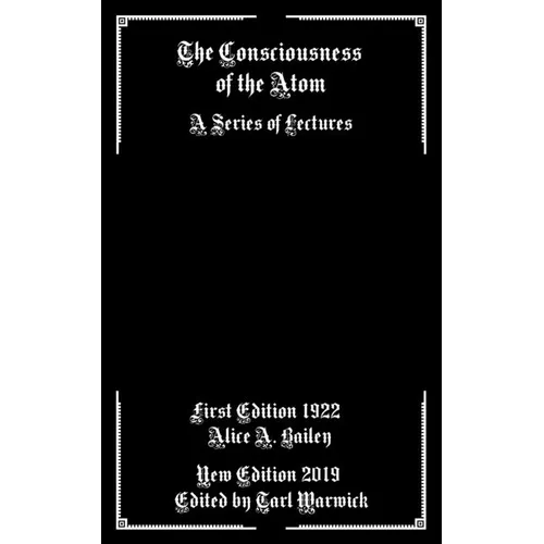 The Consciousness of the Atom: A Series of Lectures - Paperback