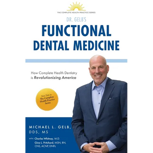 Functional Dental Medicine: How Complete Health Dentistry is Revolutionizing America - Paperback