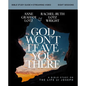 God Won't Leave You There Bible Study Guide Plus Streaming Video: A Bible Study on the Life of Joseph - Paperback