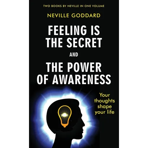 Feeling Is the Secret and The Power of Awareness - Hardcover