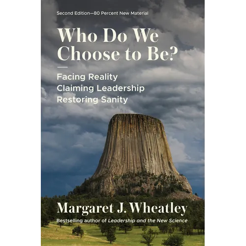Who Do We Choose to Be?, Second Edition: Facing Reality, Claiming Leadership, Restoring Sanity - Paperback