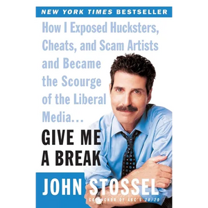 Give Me a Break: How I Exposed Hucksters, Cheats, and Scam Artists and Became the Scourge of the Liberal Media... - Paperback