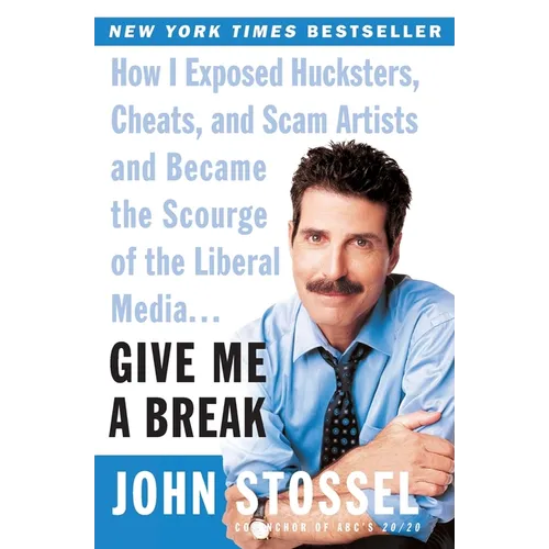 Give Me a Break: How I Exposed Hucksters, Cheats, and Scam Artists and Became the Scourge of the Liberal Media... - Paperback