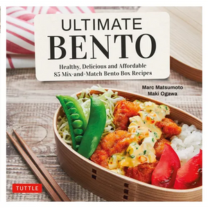 Ultimate Bento: Healthy, Delicious and Affordable: 85 Mix-And-Match Bento Box Recipes - Hardcover