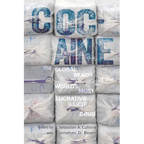 Cocaine: The Global Reach of the World's Most Lucrative Illicit Drug - Hardcover