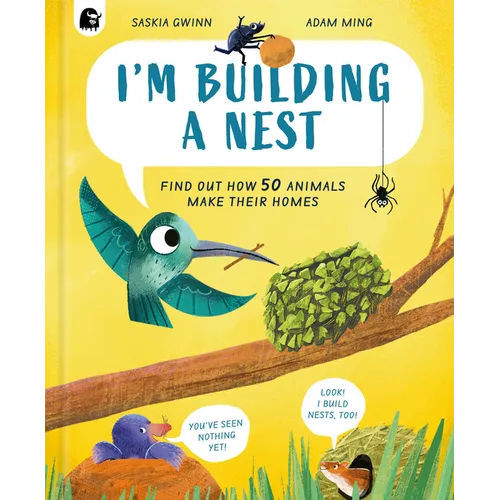 I'm Building a Nest: Find Out How 50 Animals Make Their Homes - Hardcover