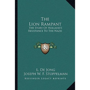 The Lion Rampant: The Story Of Holland's Resistance To The Nazis - Paperback