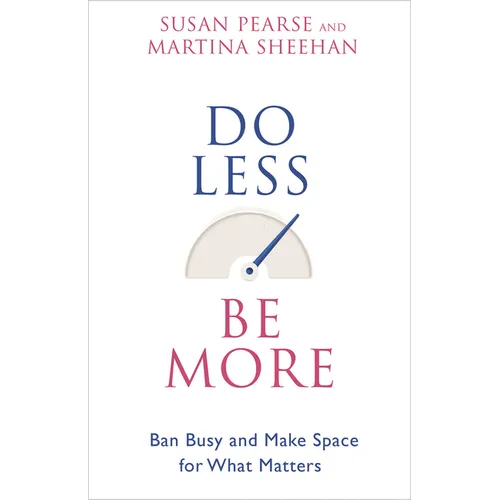 Do Less Be More: Ban Busy and Make Space for What Matters - Paperback
