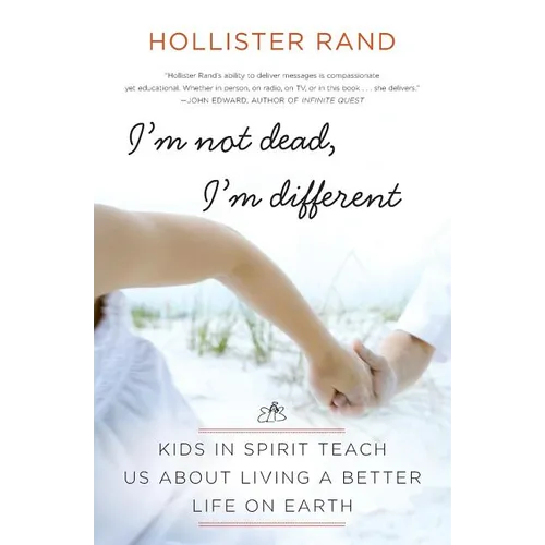 I'm Not Dead, I'm Different: Kids in Spirit Teach Us about Living a Better Life on Earth - Paperback