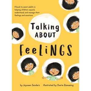 Talking About Feelings: A book to assist adults in helping children unpack, understand and manage their feelings and emotions - Hardcover