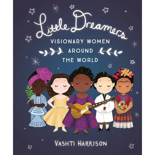 Little Dreamers: Visionary Women Around the World - Hardcover