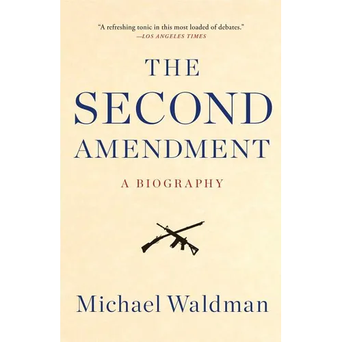 The Second Amendment: A Biography - Paperback