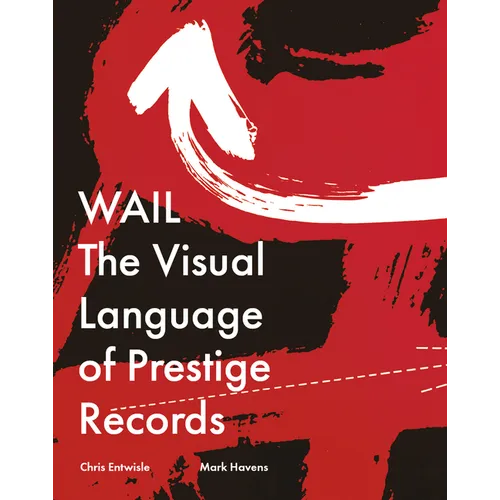 Wail: The Visual Language of Prestige Records - Hardcover