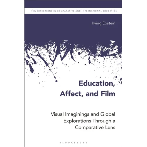 Education, Affect, and Film: Visual Imaginings and Global Explorations Through a Comparative Lens - Paperback