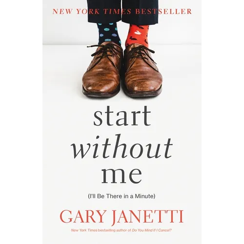 Start Without Me: (I'll Be There in a Minute) - Paperback