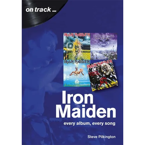 Iron Maiden: Every Album, Every Song - Paperback