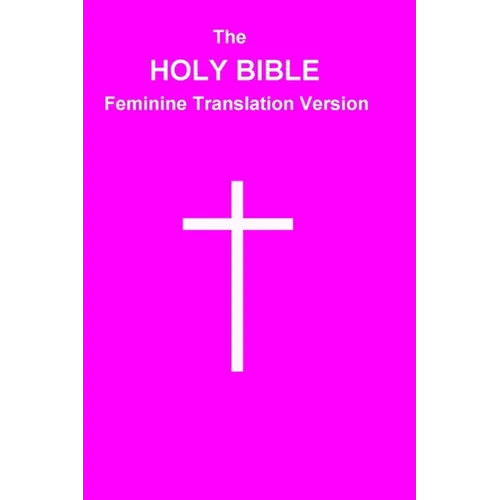 The HOLY BIBLE Feminine Translation Version - Paperback