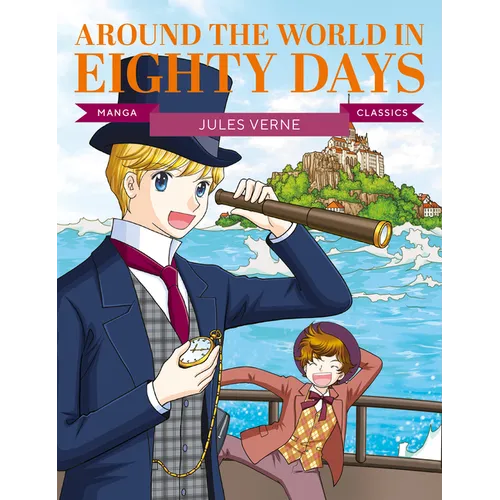 Manga Classics: Around the World in Eighty Days: Great Literature Brought to Life - Paperback