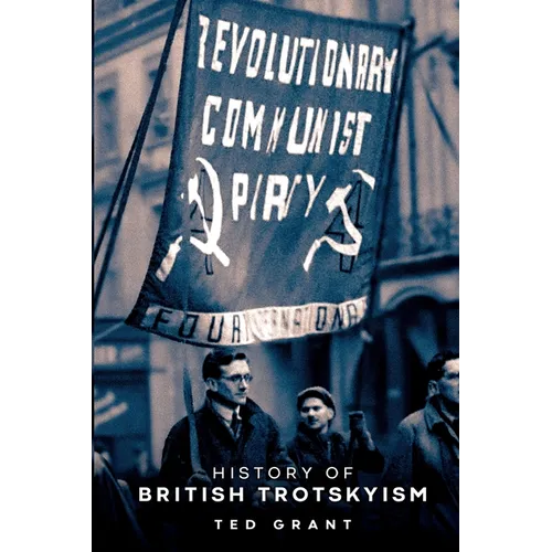 The History of British Trotskyism - Paperback