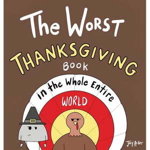 The Worst Thanksgiving Book in the Whole Entire World - Hardcover