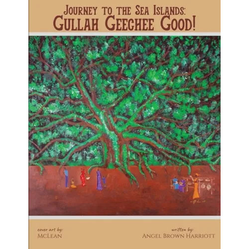 Journey to the Sea Islands: Gullah Geechee Good! - Paperback