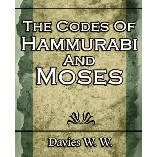 The Codes Of Hammurabi And Moses - Paperback