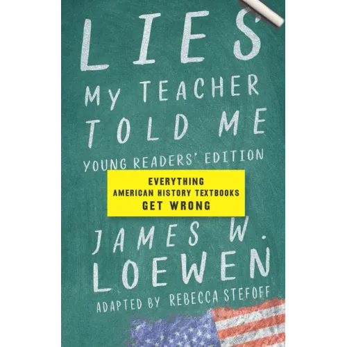 Lies My Teacher Told Me: Everything American History Textbooks Get Wrong - Hardcover