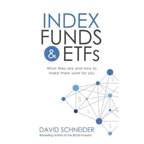 Index Funds & Etfs: What They Are and How to Make Them Work for You - Paperback
