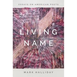 Living Name: Essays on American Poets - Hardcover