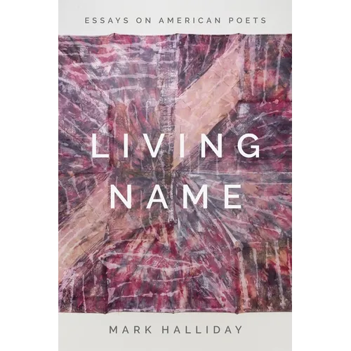 Living Name: Essays on American Poets - Hardcover