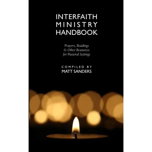 Interfaith Ministry Handbook: Prayers, Readings & Other Resources for Pastoral Settings - Paperback
