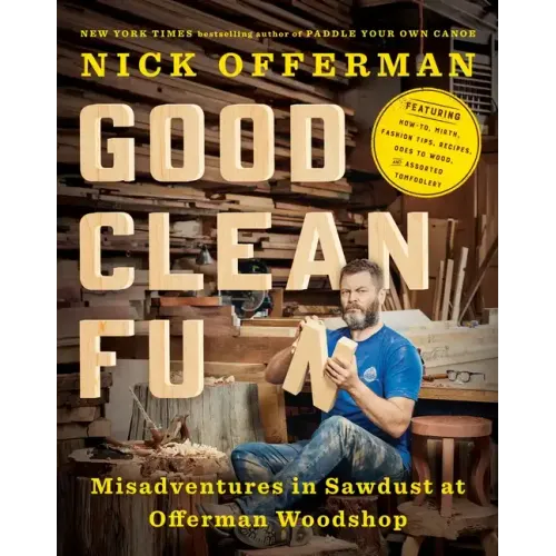 Good Clean Fun: Misadventures in Sawdust at Offerman Woodshop - Hardcover