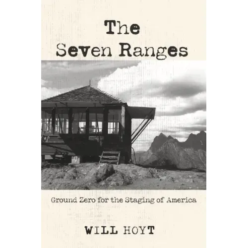 The Seven Ranges: Ground Zero for the Staging of America - Hardcover