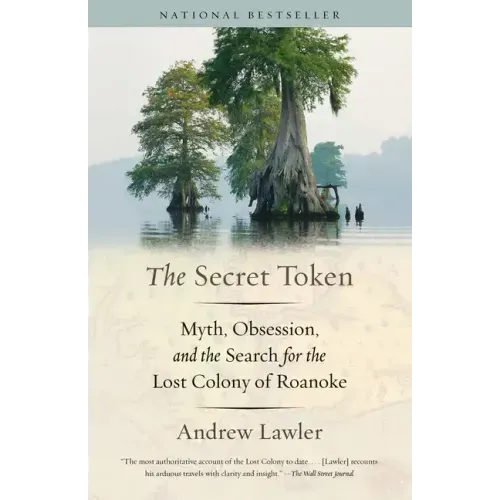 The Secret Token: Myth, Obsession, and the Search for the Lost Colony of Roanoke - Paperback
