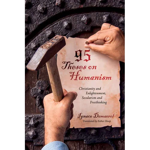 95 Theses on Humanism: Christianity and Enlightenment, Secularism and Freethinking - Paperback
