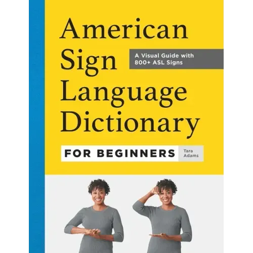 American Sign Language Dictionary for Beginners: A Visual Guide with 800+ ASL Signs - Paperback