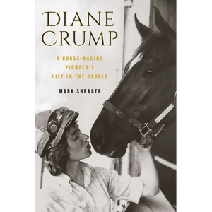 Diane Crump: A Horse-Racing Pioneer's Life in the Saddle - Hardcover