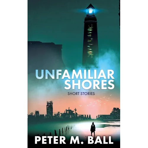 Unfamiliar Shores: Short Stories - Paperback