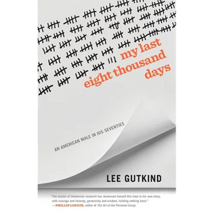 My Last Eight Thousand Days: An American Male in His Seventies - Paperback