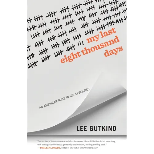My Last Eight Thousand Days: An American Male in His Seventies - Paperback