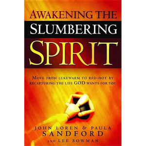 Awakening the Slumbering Spirit: Move from Lukewarm to Red-Hot by Recapturing the Life God Wants for You - Paperback