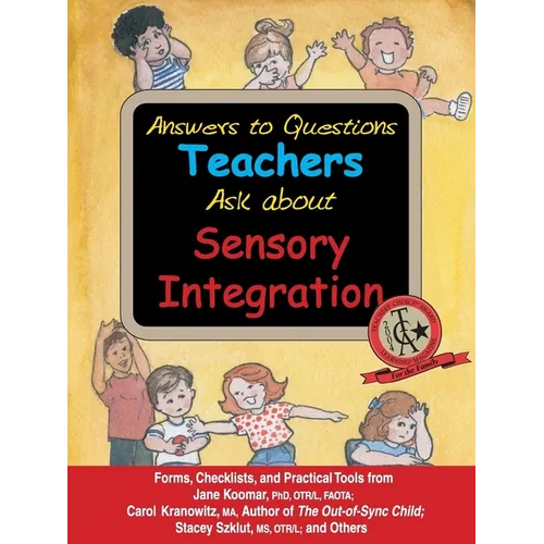 Answers to Questions Teachers Ask about Sensory Integration: Forms, Checklists, and Practical Tools for Teachers and Parents - Paperback